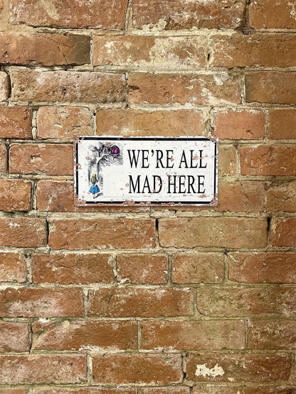 Vintage Metal Sign - Alice In Wonderland - We're All Mad Here